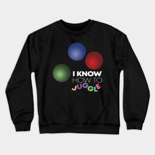 I Know How To Juggle Crewneck Sweatshirt